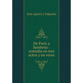 

Книга De París a Sariñena: comedia en tres actos y en verso