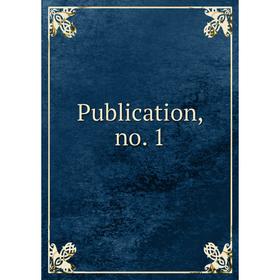 

Книга Publication, no. 1