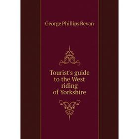 

Книга Tourist's guide to the West riding of Yorkshire