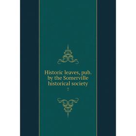 

Книга Historic leaves, pub. by the Somerville historical society 7
