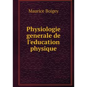 

Книга Physiologie generale de l'education physique