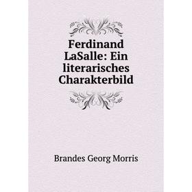 

Книга Ferdinand LaSalle: Ein literarisches Charakterbild