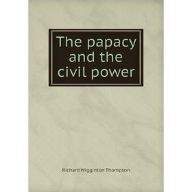 

Книга The papacy and the civil power