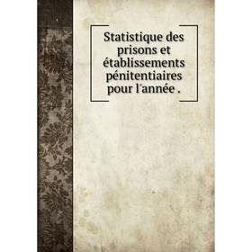 

Книга Statistique des prisons et établissements pénitentiaires pour l'année