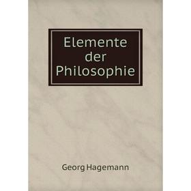 

Книга Elemente der Philosophie