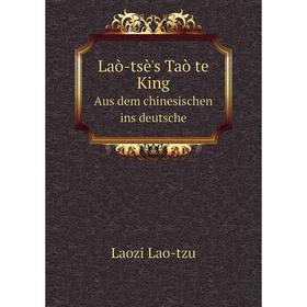 

Книга Laò-tsè's Taò te KingAus dem chinesischen ins deutsche