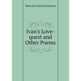 

Книга Ivan's Love-quest and Other Poems