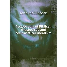 

Книга Cyclopaedia of Biblical, theological, and ecclesiastical literature 7
