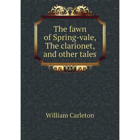 

Книга The fawn of Spring-vale, The clarionet, and other tales