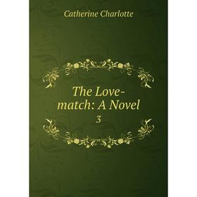 

Книга The Love-match: A Novel 3