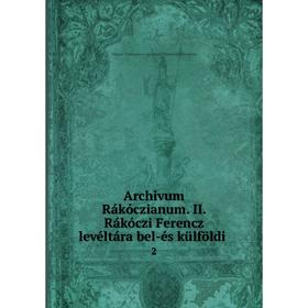 

Книга Archivum Rákóczianum. II. Rákóczi Ferencz levéltára bel-és külföldi 2