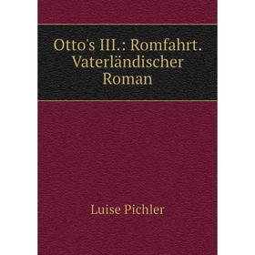 

Книга Otto's III: Romfahrt Vaterländischer Roman