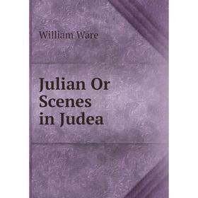 

Книга Julian Or Scenes in Judea