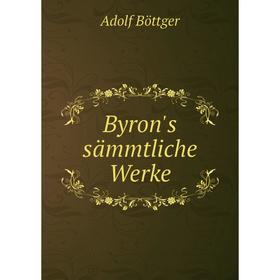 

Книга Byron's sämmtliche Werke