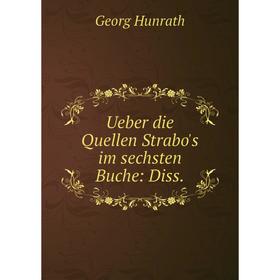 

Книга Ueber die Quellen Strabo's im sechsten Buche: Diss.