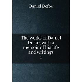 

Книга The works of Daniel Defoe, with a memoir of his life and writings 1