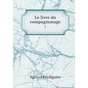 

Книга Le livre du compagnonage1