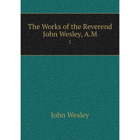 

Книга The Works of the Reverend John Wesley, A.M. 1
