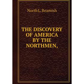 

Книга THE DISCOVERY OF AMERICA BY THE NORTHMEN,
