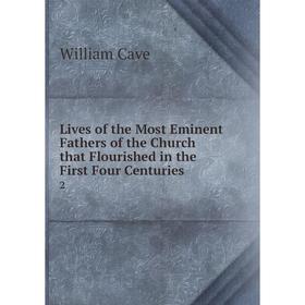 

Книга Lives of the Most Eminent Fathers of the Church that Flourished in the First Four Centuries2