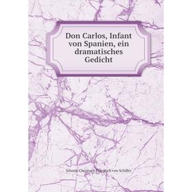 

Книга Don Carlos, Infant von Spanien, ein dramatisches Gedicht