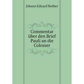 

Книга Commentar über den Brief Pauli an die Colosser