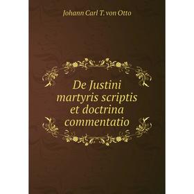 

Книга De Justini martyris scriptis et doctrina commentatio