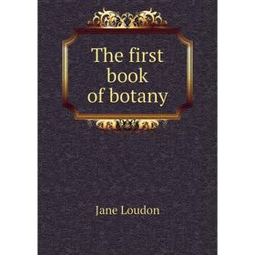 

Книга The first book of botany