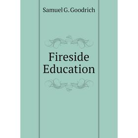

Книга Fireside Education