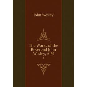 

Книга The Works of the Reverend John Wesley, A.M. 4