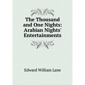 

Книга The Thousand and One Nights: Arabian Nights' Entertainments