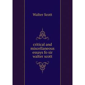 

Книга Critical and miscellaneous essays fo sir walter scott