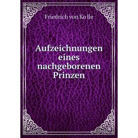 

Книга Aufzeichnungen eines nachgeborenen Prinzen