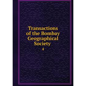 

Книга Transactions of the Bombay Geographical Society 4