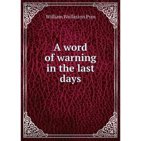 

Книга A word of warning in the last days