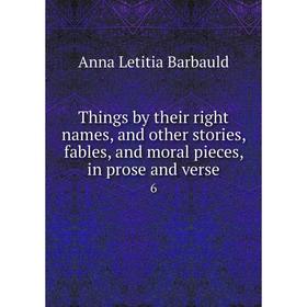 

Книга Things by their right names, and other stories, fables, and moral pieces, in prose and verse 6