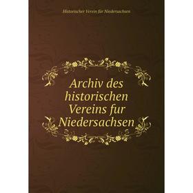 

Книга Archiv des historischen Vereins fur Niedersachsen