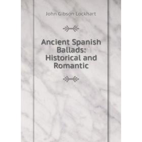 

Книга Ancient Spanish Ballads: Historical and Romantic