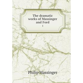 

Книга The dramatic works of Massinger and Ford 1