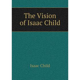 

Книга The Vision of Isaac Child