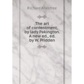 

Книга The art of contentment, by lady Pakington. A new ed., ed. by W. Pridden
