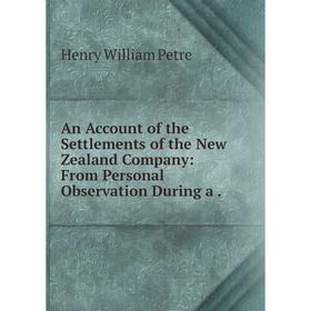 

Книга An Account of the Settlements of the New Zealand Company: From Personal Observation During a