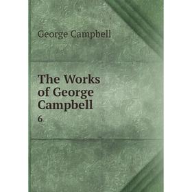 

Книга The Works of George Campbell 6