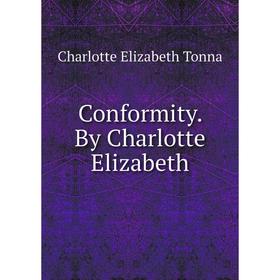 

Книга Conformity. By Charlotte Elizabeth