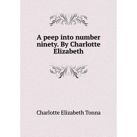 

Книга A peep into number ninety. By Charlotte Elizabeth