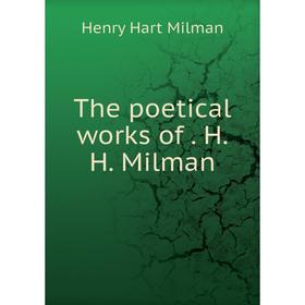 

Книга The poetical works of. H.H. Milman
