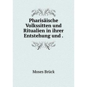 

Книга Pharisäische Volkssitten und Ritualien in ihrer Entstehung und