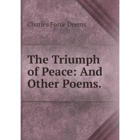 

Книга The Triumph of Peace: And Other Poems.