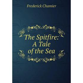 

Книга The Spitfire: A Tale of the Sea