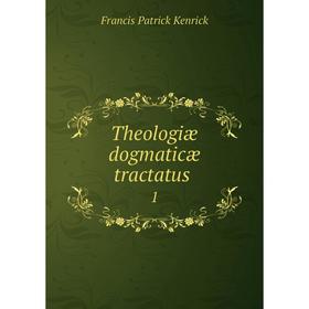 

Книга Theologiæ dogmaticæ tractatus 1